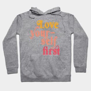 Love yourself first Hoodie